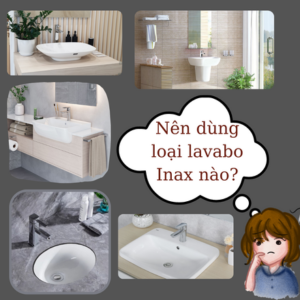 nên chọn loại lavabo Inax nào